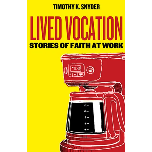 Lived Vocation: Stories of Faith at Work