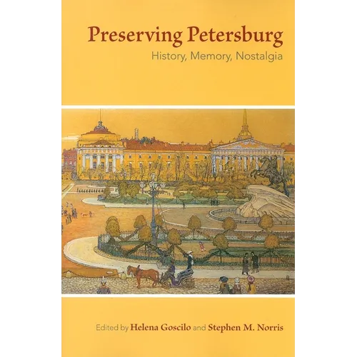 Preserving Petersburg: History, Memory, Nostalgia