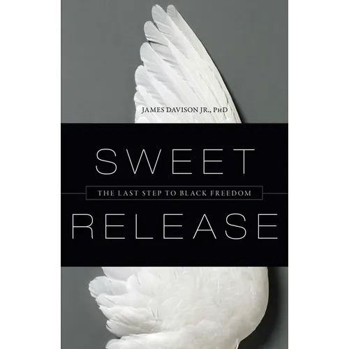 Sweet Release: The Last Step to Black Freedom