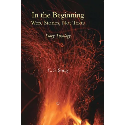 In the Beginning Were Stories, Not Texts: Story Theology