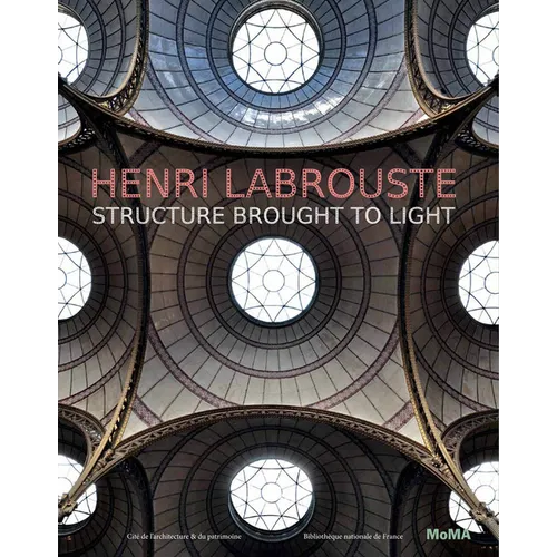 Henri Labrouste: Structure Brought to Light