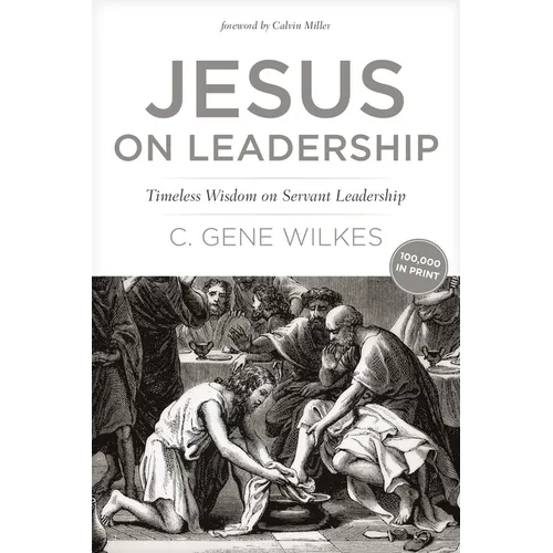 Jesus on Leadership: Timeless Wisdom on Servant Leadership