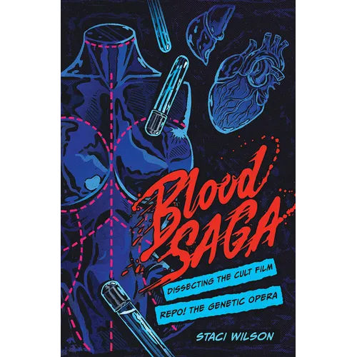 Blood Saga: Dissecting the Cult Film Repo! the Genetic Opera