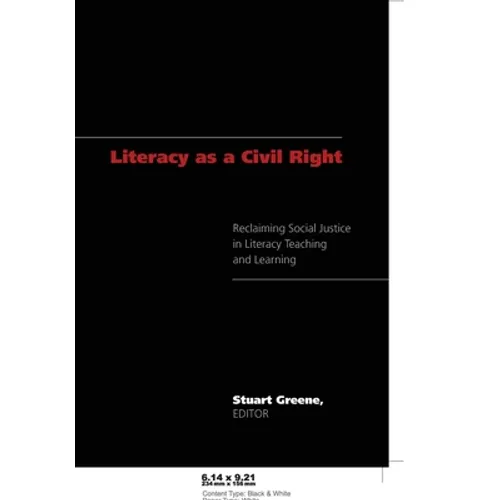Literacy as a Civil Right: Reclaiming Social Justice in Literacy Teaching and Learning - Paperback