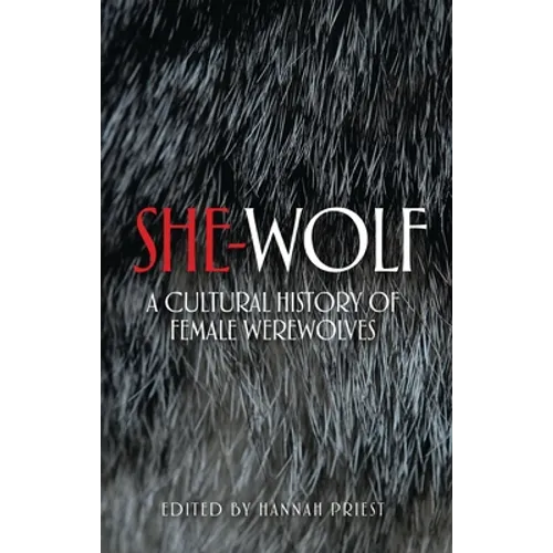 She-Wolf: A Cultural History of Female Werewolves