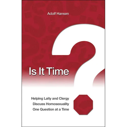 Is It Time?: Helping Laity and Clergy Discuss Homosexuality One Question at a Time
