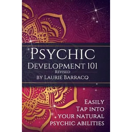 Psychic Development 101 Revised: Easily Tap Into Your Natural Psychic Abilities
