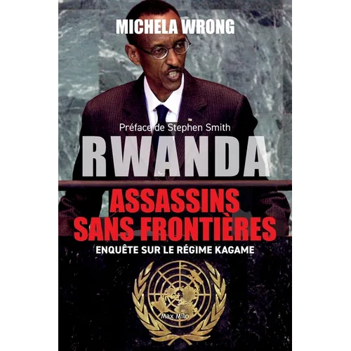 Rwanda, assassins sans frontières: Enquête sur le régime Kagame