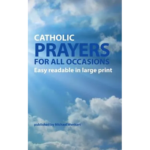 Catholic Prayers for all occasions: Easy readable in large print