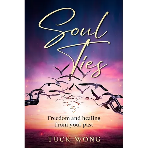 Soul Ties: Freedom and healing from your past