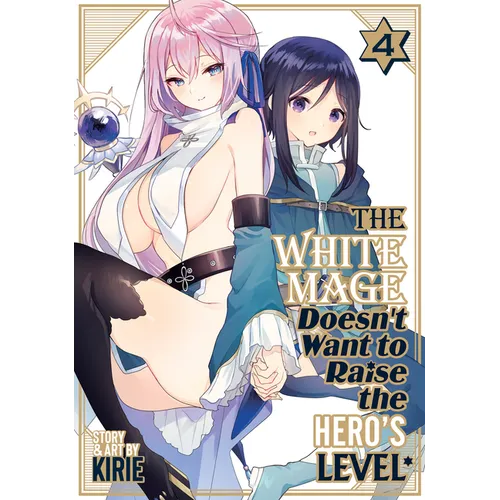 The White Mage Doesn't Want to Raise the Hero's Level Vol. 4