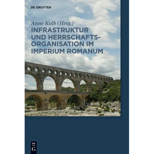 Infrastruktur Und Herrschaftsorganisation Im Imperium Romanum: Herrschaftsstrukturen Und Herrschaftspraxis III. Akten Der Tagung in Zürich 19.-20.10.2
