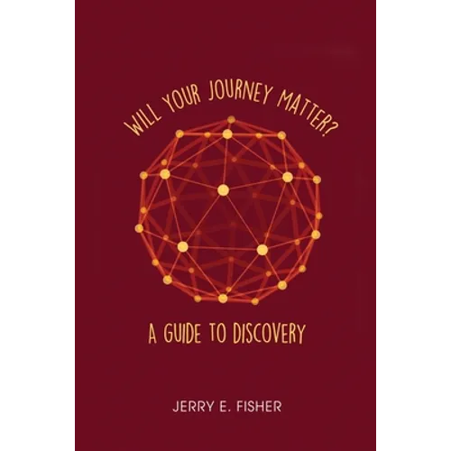 Will Your Journey Matter?: A Guide to Discovery