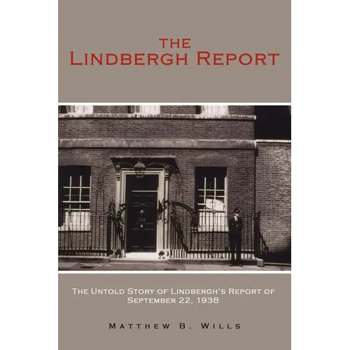 The Lindbergh Report: The Untold Story of Lindbergh's Report of September 22, 1938