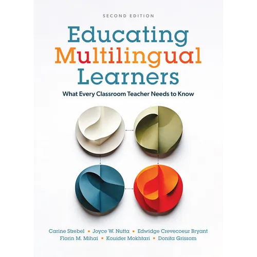 Educating Multilingual Learners, Second Edition: What Every Classroom Teacher Needs to Know