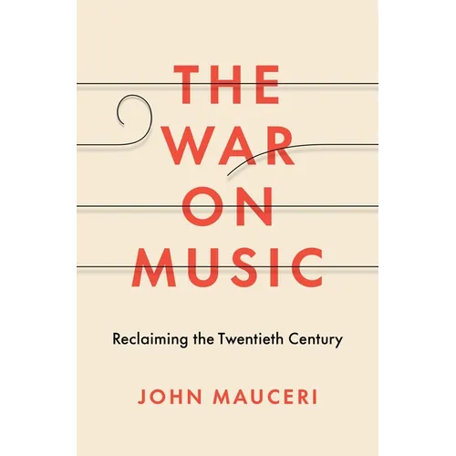 The War on Music: Reclaiming the Twentieth Century