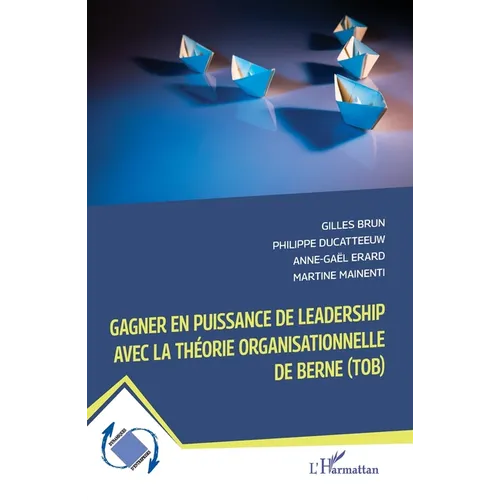 Gagner en puissance de leadership avec la théorie organisationnelle de Berne (TOB)