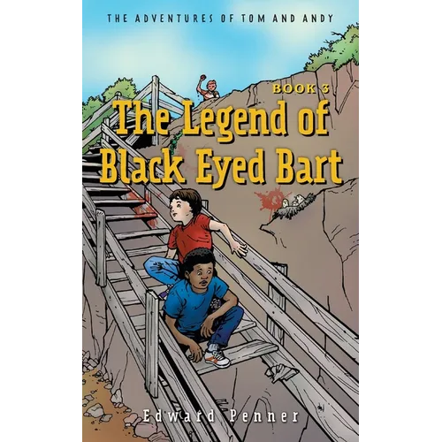 The Legend of Black Eyed Bart, Book 3: The Adventures of Tom and Andy