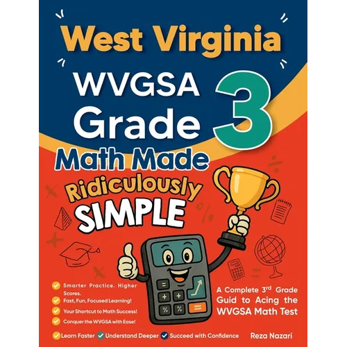 West Virginia WVGSA Grade 3 Math Made Ridiculously Simple: A Comprehensive 3rd Grade Guide to Acing WVGSA Math Test