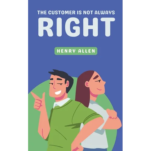 The Customer Is Not Always Right