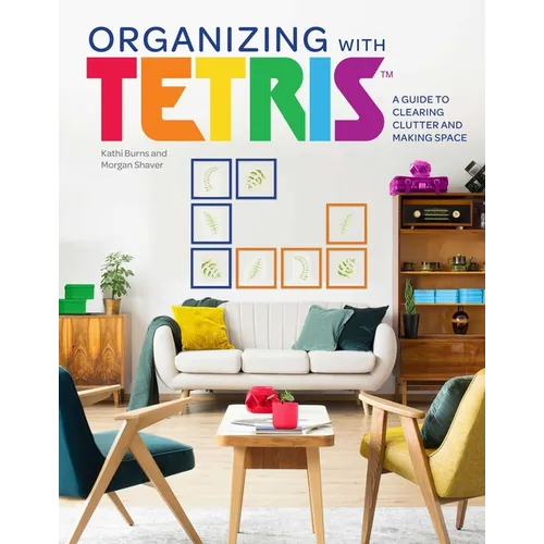 Organizing with Tetris: A Guide to Clearing Clutter and Making Space