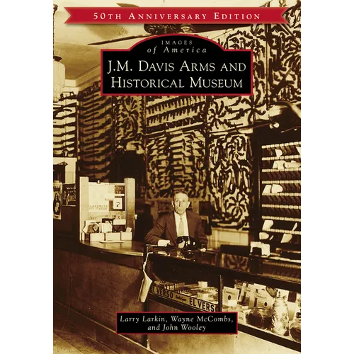 J.M. Davis Arms and Historical Museum (50th Anniversary Edition)