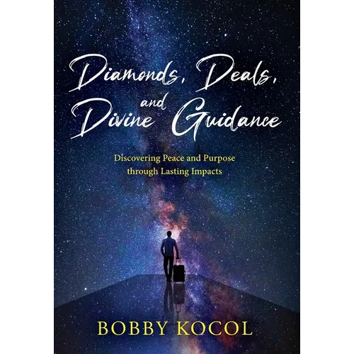 Diamonds, Deals, and Divine Guidance: Discovering Peace and Purpose through Lasting Impacts