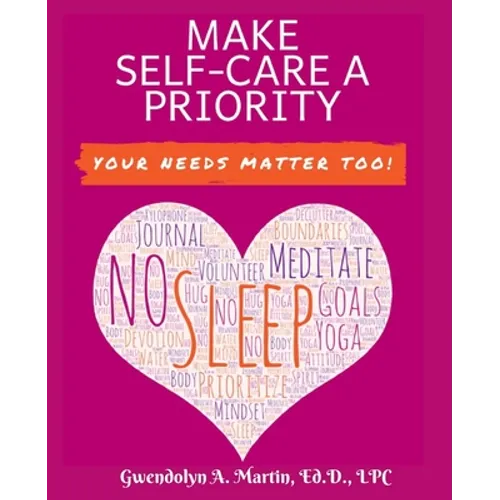 Make Self-Care A Priority: Your Needs Matter Too!