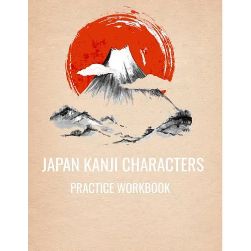 Japan Kanji Characters Practice Workbook: 8.5x11 110 Pages