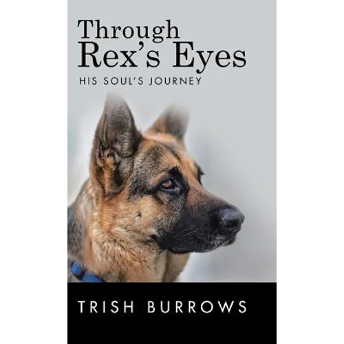 Through Rex's Eyes: His Soul's Journey