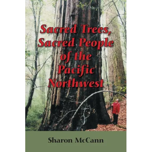 Sacred Trees, Sacred People of the Pacific Northwest