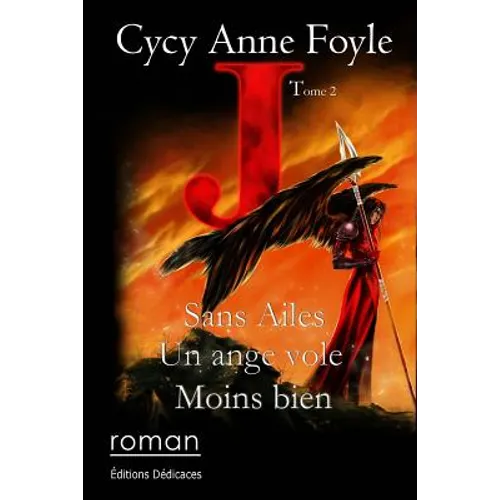 J. Sans ailes, un ange vole moins bien