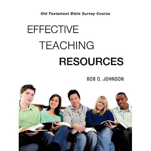 "EFFECTIVE TEACHING RESOURCES," Old Testament Bible Survey Course