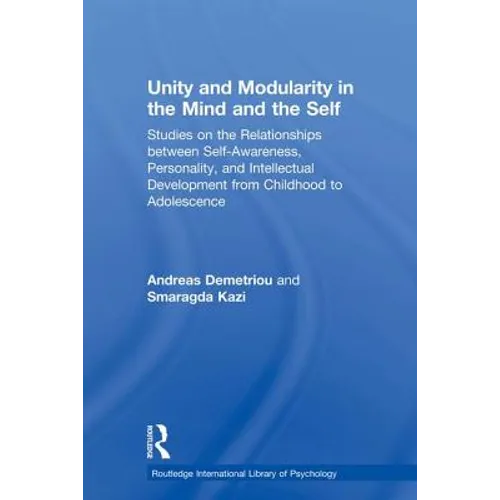 Unity and Modularity in the Mind and Self: Studies on the Relationships between Self-awareness, Personality, and Intellectual Development from Childho