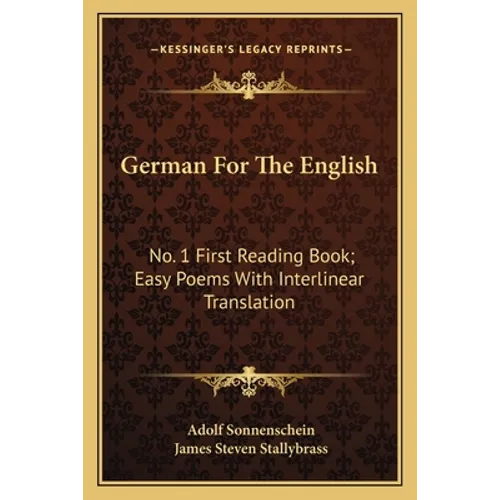 German For The English: No. 1 First Reading Book; Easy Poems With Interlinear Translation