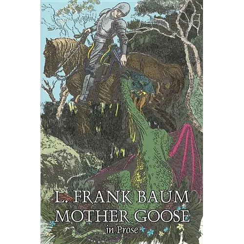 Mother Goose in Prose by L. Frank Baum, Fiction, Fantasy, Fairy Tales, Folk Tales, Legends & Mythology