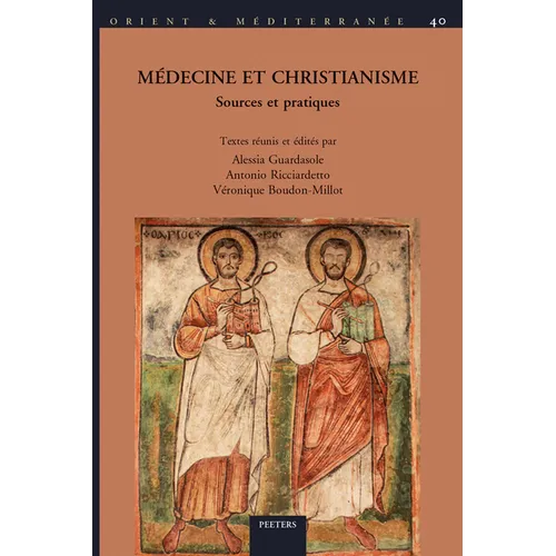 Medecine Et Christianisme: Actes Du Colloque International de Paris, Septembre 2016
