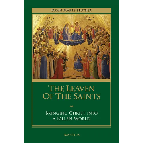The Leaven of the Saints: Bringing Christ Into a Fallen World