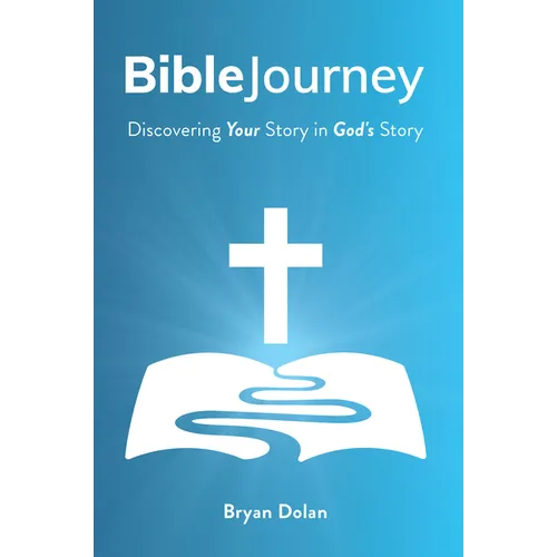 Bible Journey: Discovering Your Story in God's Story