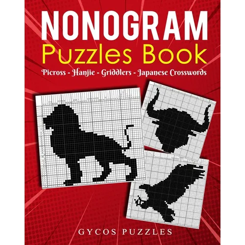 Nonogram Puzzle Book: Japanese Crossword Griddlers Hanjie Picross Black and White