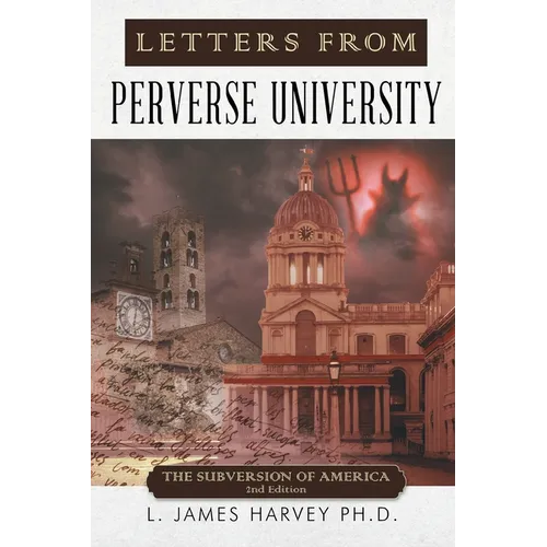 Letters from Perverse University: The Subversion of America - 2nd Edition