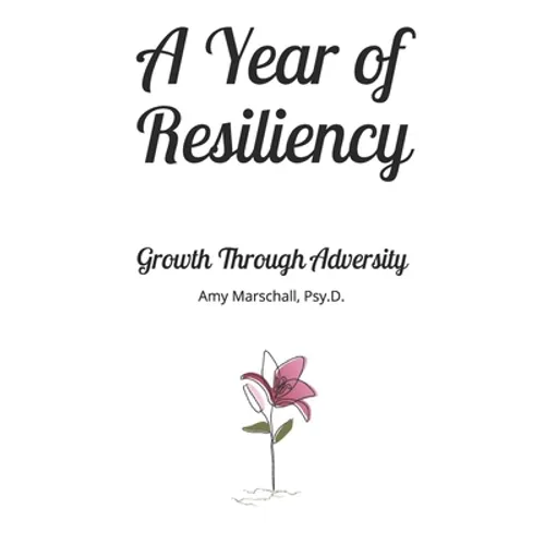 A Year of Resiliency: Growth Through Adversity: 365 Journal Prompts to Become Your Strongest Self