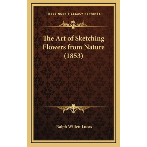 The Art of Sketching Flowers from Nature (1853)