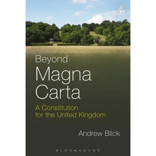 Beyond Magna Carta: A Constitution for the United Kingdom