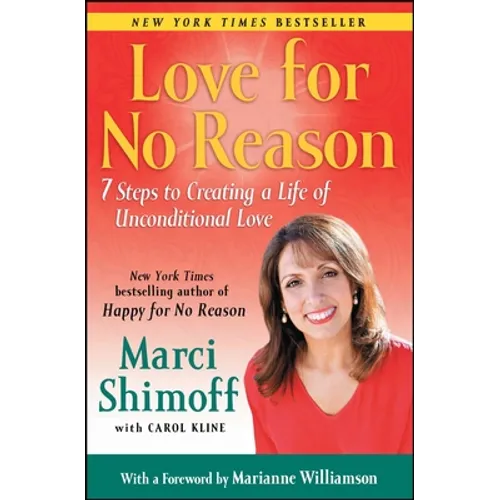 Love for No Reason: 7 Steps to Creating a Life of Unconditional Love