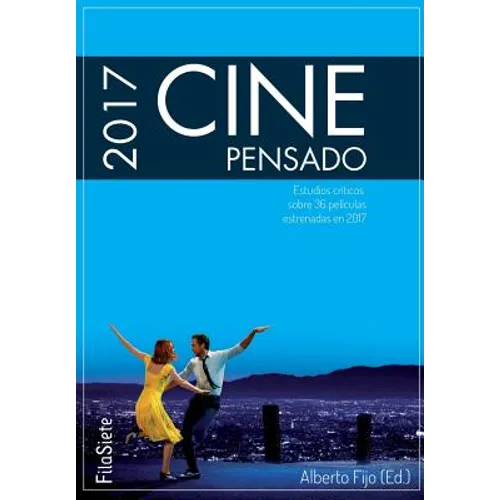 Cine Pensado 2017. Estudios críticos sobre 36 películas estrenadas en 2017