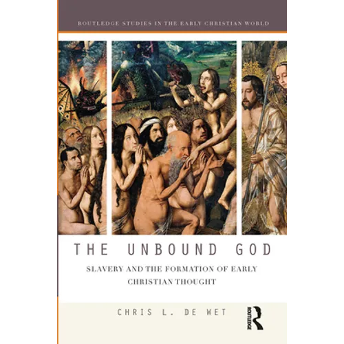 The Unbound God: Slavery and the Formation of Early Christian Thought