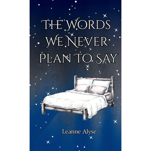 The Words We Never Plan To Say