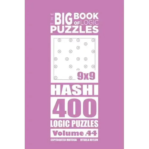 The Big Book of Logic Puzzles - Hashi 400 Logic (Volume 44)