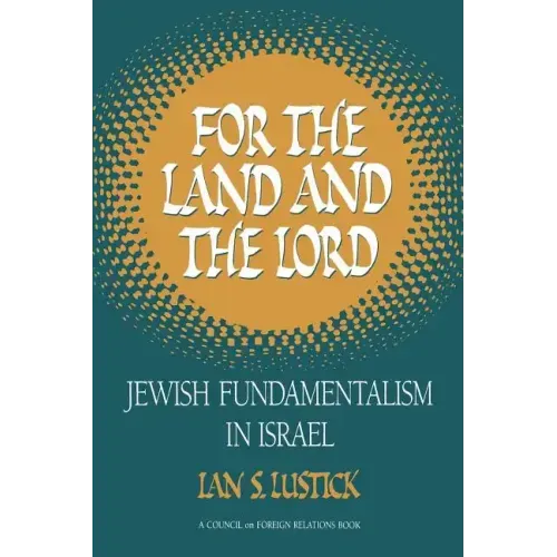 For the Land and the Lord: Jewish Fundamentalism in Israel